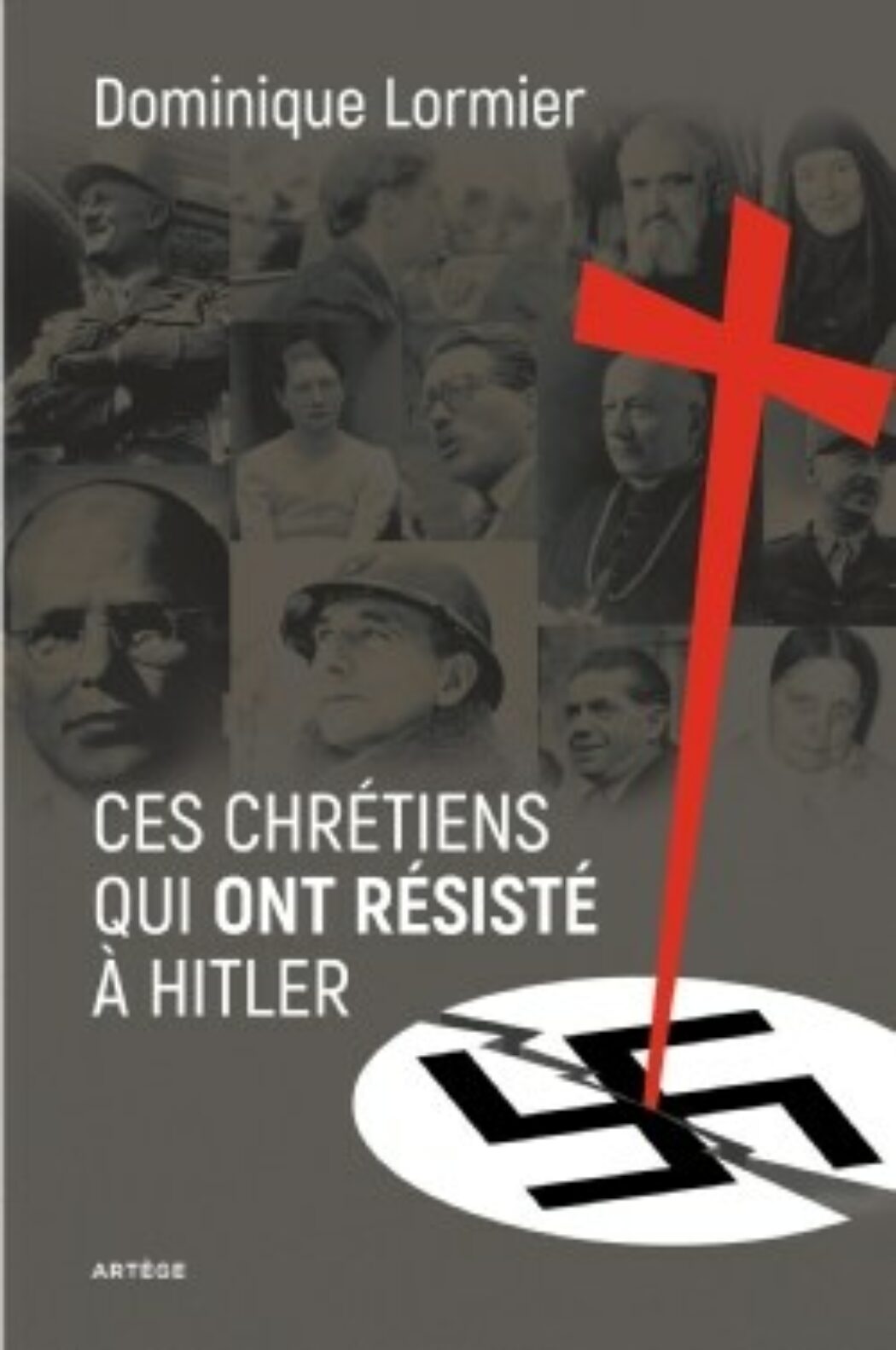 Ces chrétiens qui ont résisté à Hitler par Dominique Lormier