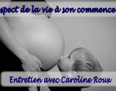 Quel respect de la vie à son commencement?