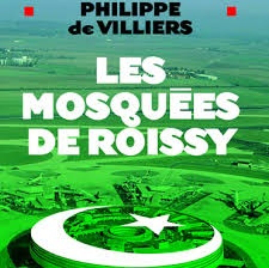 Rapport sur la radicalisation : Et si on avait pris au sérieux le livre de Philippe de Villiers sur les moquées de Roissy