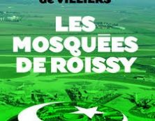 Rapport sur la radicalisation : Et si on avait pris au sérieux le livre de Philippe de Villiers sur les moquées de Roissy