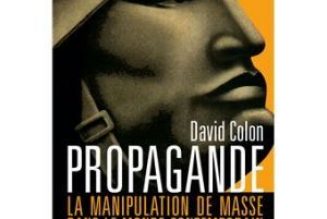 Propagande : La manipulation de masse dans le monde contemporain