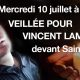 Venez nombreux mercredi 10 juillet à 20h devant Saint Sulpice pour une veillée autour de Vincent