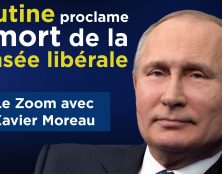 Xavier Moreau : Poutine proclame la mort de la pensée libérale