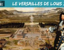 La Petite Histoire :  Le Versailles de Louis XIV