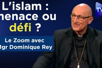 Mgr Dominique Rey répond à TV Libertés sur l’islam : menace ou défi ?
