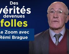 Rémi Brague : Des vérités devenues folles