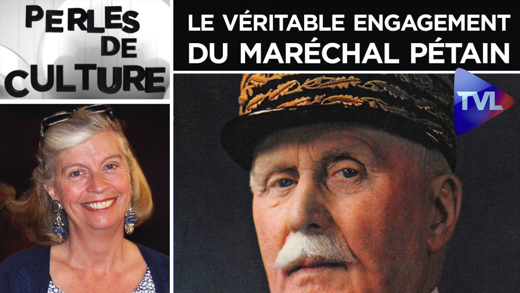 Perles de Culture : Le véritable engagement du maréchal Pétain