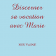 Discerner sa vocation avec Marie