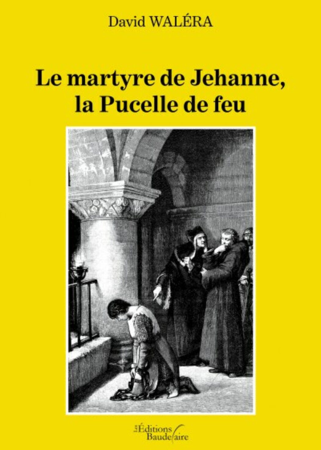 Le martyre de Jehanne, la Pucelle de feu : un mystère médiéval