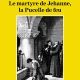 Le martyre de Jehanne, la Pucelle de feu : un mystère médiéval