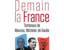 Mauriac, de Gaulle et Michelet : la Foi, l’Espérance et la Charité ?