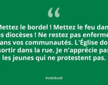 On ne fait pas notre business dans notre coin, on met le feu dans les diocèses…