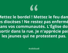 On ne fait pas notre business dans notre coin, on met le feu dans les diocèses…