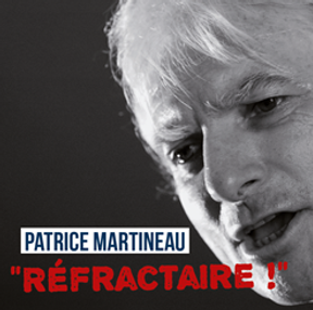 Réfractaire, le nouvel album de Patrice Martineau