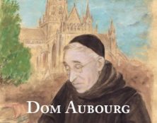 Dom Aubourg, une grande figure monastique, catholique et française