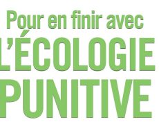 L’écologie politique semble à la fois punitive, complètement inefficace et contre-productive sur le plan environnemental