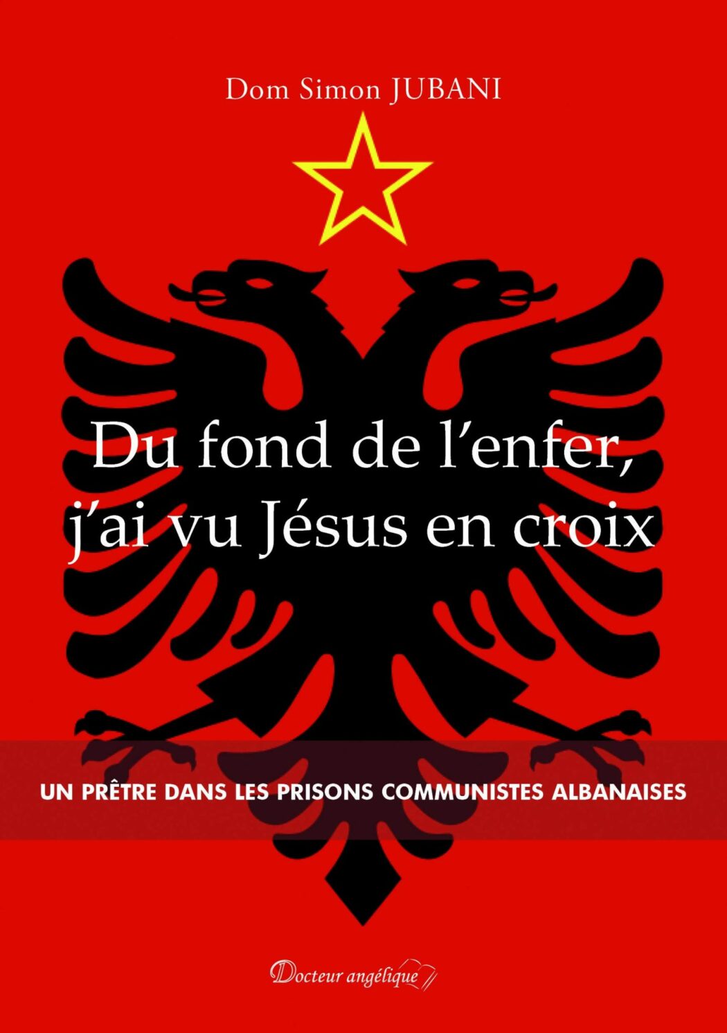 Récit d’un prêtre albanais : Du fond de l’enfer, j’ai vu Jésus en croix