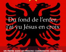 Récit d’un prêtre albanais : Du fond de l’enfer, j’ai vu Jésus en croix