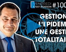 Gestion de l’épidémie ? Une gestion totalitaire !