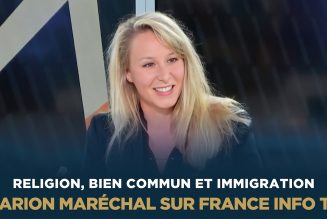 Marion Maréchal : “La recherche du bien commun, c’est de pouvoir réguler l’immigration”