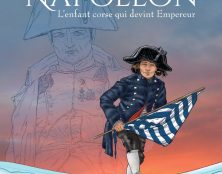 L’enfant corse qui devint Empereur : Napoléon raconté aux enfants