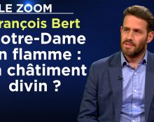 François Bert – Notre-Dame en flamme : un châtiment divin ?