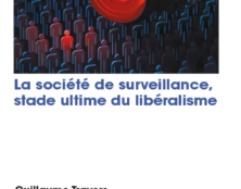 La société de surveillance, stade ultime du libéralisme de Guillaume Travers