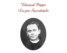 Bienheureux Edouard Poppe, la joie sacerdotale