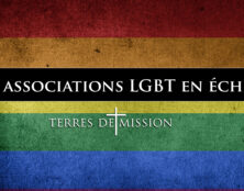 Terres de Mission : Les associations LGBT en échec !