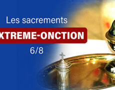 L’Extrême-Onction ou le sacrement des malades