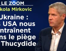 Nikola Mirkovic – Ukraine : les Etats-Unis nous entraînent  dans le piège de Thucydide