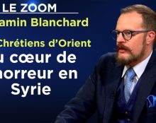 Benjamin Blanchard : SOS Chrétiens d’Orient, au cœur de l’horreur en Syrie