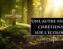 Terres de Mission : Une autre parole chrétienne sur l’écologie