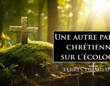 Terres de Mission : Une autre parole chrétienne sur l’écologie