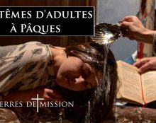 Terres de Mission – Baptêmes d’adultes à Pâques : témoignages et analyses