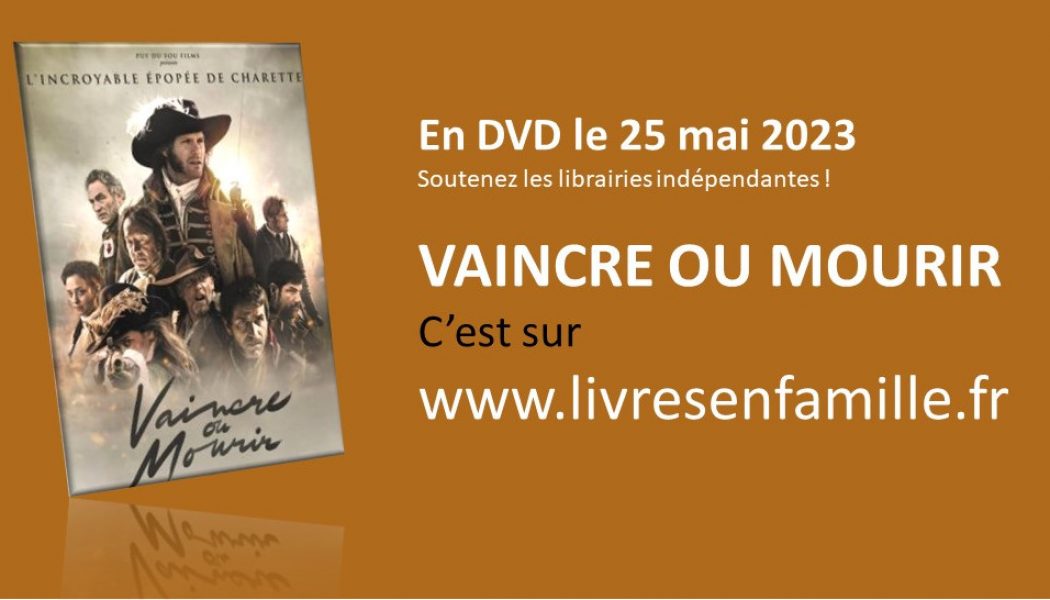 DVD Vaincre ou mourir, L’épopée de Charette -Expédition prioritaire 24 mai sur Livres en Famille