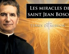 Terres de Mission : Les miracles de saint Jean Bosco