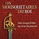 Les Mousquetaires du Roi, une élite au coeur du pouvoir