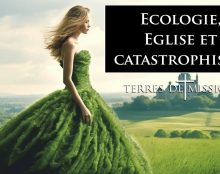 Terres de Mission – Ecologie : l’Eglise peut-elle échapper au catastrophisme ?