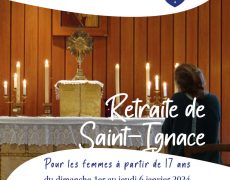 1er-6 janvier : Retraite de Saint-Ignace pour les femmes
