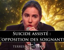 Terres de Mission – Suicide assisté : l’opposition des soignants