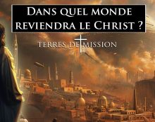 Terres de Mission : Dans quel monde reviendra le Christ ?