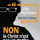 “Libre réponse à Michel Onfray – NON le Christ n’est pas un mythe” de Matthieu Lavagna – Pourquoi ce livre est incontournable !