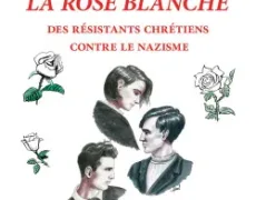 La Rose blanche : question de flamme et de dignité !