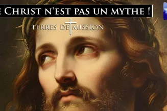 Terres de Mission : Non, le Christ n’est pas un mythe !