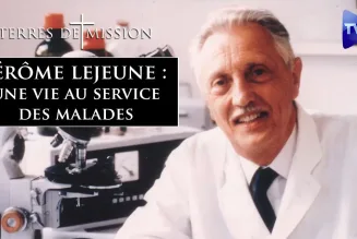 Terres de Mission Jérôme Lejeune : une vie au service des malades