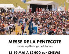 La messe du dimanche de Pentecôte du pèlerinage de Chartres retransmise sur CNews