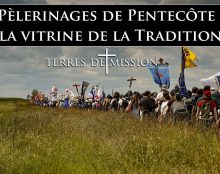 Terres de Mission – Pèlerinages de Pentecôte : la vitrine de la Tradition catholique