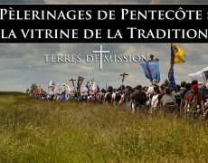 Terres de Mission – Pèlerinages de Pentecôte : la vitrine de la Tradition catholique