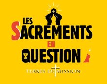 Terres de Mission : Comment recevoir des sacrements plus efficaces ?